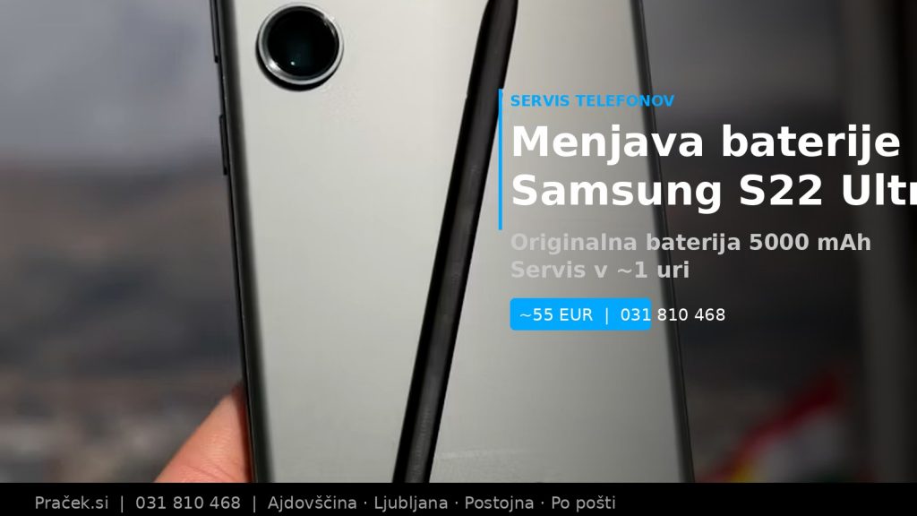 Menjava baterije Samsung S22 Ultra – servis Ajdovščina, Ljubljana, Postojna