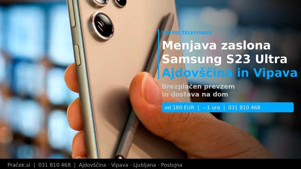 Menjava zaslona Samsung S23 Ultra v Ajdovščini in Vipavi – servis Praček.si