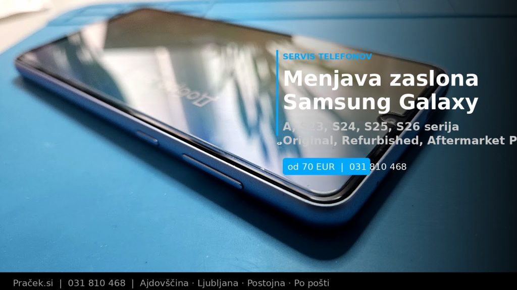 Menjava zaslona Samsung Galaxy v Praček.si servisu Ajdovščina, Ljubljana, Postojna